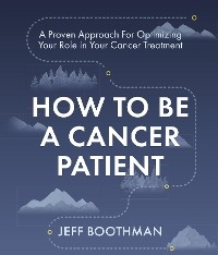 How To Be A Cancer Patient - Jeff Boothman