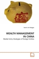 WEALTH MANAGEMENT IN CHINA: Market Entry Strategies of Foreign Entities