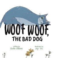 Woof, Woof, The Bad Dog - Kate Nilson