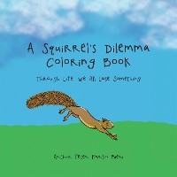 Squirrel's Dilemma Coloring Book - Arthur Peter Martin Bieri