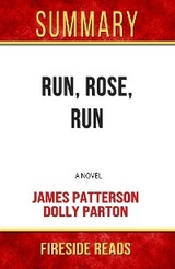 Run, Rose, Run: A Novel by James Patterson and Dolly Parton: Summary by Fireside Reads - Fireside Reads