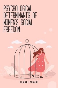 Psychological determinants of women's social freedom - Kumari Punam