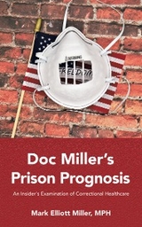 Doc Miller's Prison Prognosis -  Mark Elliott Miller MPH