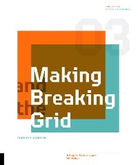 Making and Breaking the Grid, Third Edition : A Graphic Design Layout Workshop -  Timothy Samara