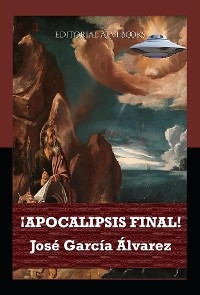 !Apocalipsis Final! -  Jose Garcia Alvarez