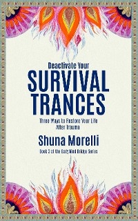 Deactivate Your Survival Trances - Shuna Morelli