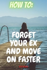 How to get Over An Ex Easier and faster - Perez Esther