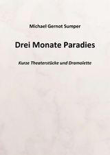 Drei Monate Paradies - Michael Gernot Sumper