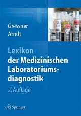 Lexikon der Medizinischen Laboratoriumsdiagnostik - Gressner, Axel M.; Arndt, Torsten