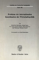 Probleme der Internationalen Koordination der Wirtschaftspolitik. (Schriften des Vereins für Socialpolitik)