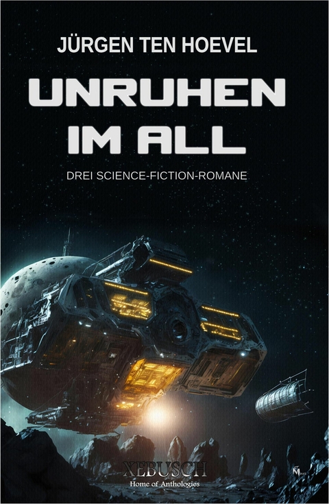 Unruhen im All – Drei Science-Fiction-Romane - Jürgen ten Hoevel