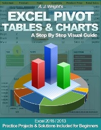 Excel Pivot Tables & Charts -  A. J. Wright