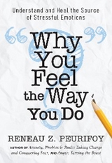 Why You Feel the Way You Do -  M.A. Reneau Z. Peurifoy