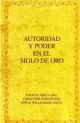 Autoridad y poder en el siglo de oro - Ignacio Arellano; Christoph Strosetzki; Edwin Williamson