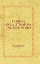 La Biblia en la literatura del Siglo de Oro (Biblioteca Aurea Hispánica)