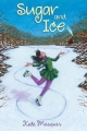 Sugar and Ice Kate Messner Author