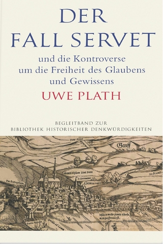 Der Fall Servet und die Kontroverse um die Freiheit des Glaubens und Gewissens. Castellio, Calvin und Basel 1552?1556 - Uwe Plath