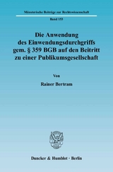 Die Anwendung des Einwendungsdurchgriffs gem. § 359 BGB auf den Beitritt zu einer Publikumsgesellschaft. - Rainer Bertram