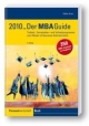 Der MBA-Guide 2010: Teilzeit-, Fernstudien- und Vollzeitprogramme zum Master of Business Administration