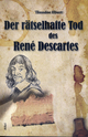 Der rätselhafte Tod des René Descartes