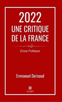 2022 - Une critique de la France - Emmanuel Derisoud