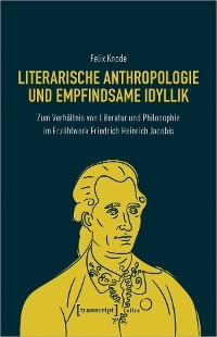 Literarische Anthropologie und empfindsame Idyllik - Felix Knode