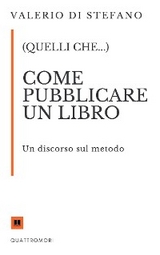 (Quelli che...) Come pubblicare un libro - Valerio Di Stefano