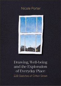 Drawing, Well-being and the Exploration of Everyday Place -  Nicole Porter