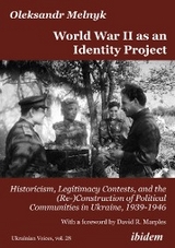 World War II as an Identity Project - Oleksandr Melnyk