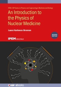 An Introduction to the Physics of Nuclear Medicine (Second Edition) - Laura Harkness-Brennan