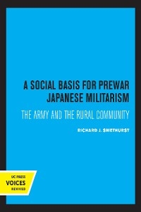 A Social Basis for Prewar Japanese Militarism - Richard J. Smethurst