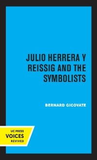 Julio Herrera y Reissig and the Symbolists - Bernard Gicovate
