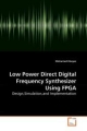 Low Power Direct Digital Frequency Synthesizer Using FPGA: Design,Simulation,and Implementation