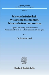 Wissenschaftsfreiheit, Wissenschaftsschranken, Wissenschaftsverantwortung. - Bernhard Losch