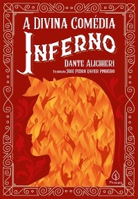 A Divina Comédia - Inferno - Dante Alighieri; José Pedro Xavier Pinheiro