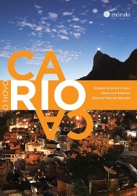O novo carioca - Jailson Souza e de Silva; Jorge Luiz Barbosa; Marcus Vinícius Faustini