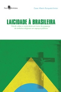 Laicidade à brasileira - Cesar Alberto Ranquetat Júnior