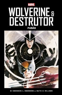 Wolverine e Destrutor: Fusão - Rodrigo Oliveira; Rodrigo Oliveira