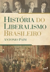 História do Liberalismo Brasileiro - Antonio Paim
