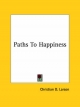 Paths to Happiness - Christian D Larson