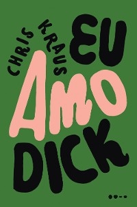 Eu amo Dick - Chris Kraus