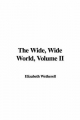 Wide, Wide World, Volume II - Elizabeth Wetherell
