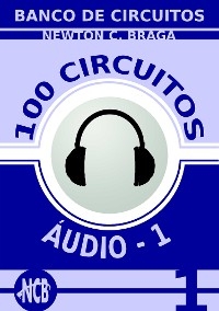 100 Circuitos de Áudio - 1 - Newton C. Braga