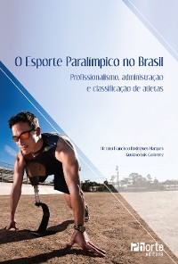 O esporte paraolímpico no Brasil - Renato Francisco Rodrigues Marques; Gustavo Luis Gutierrez