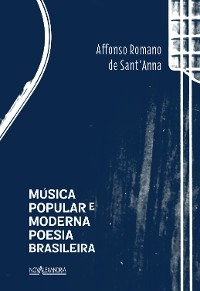 Música popular e moderna poesia brasileira - Affonso Romano De Sant'Anna