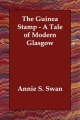 Guinea Stamp - A Tale of Modern Glasgow - Annie S. Swan