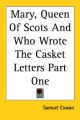 Mary, Queen of Scots and Who Wrote the Casket Letters Part One