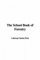 School Book of Forestry - Lathrop Charles Pack