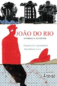 João do Rio - antologia de contos - João do Rio; Orna Messer Levin