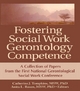 Fostering Social Work Gerontology Competence - Catherine J. Tompkins; Anita L. Rosen